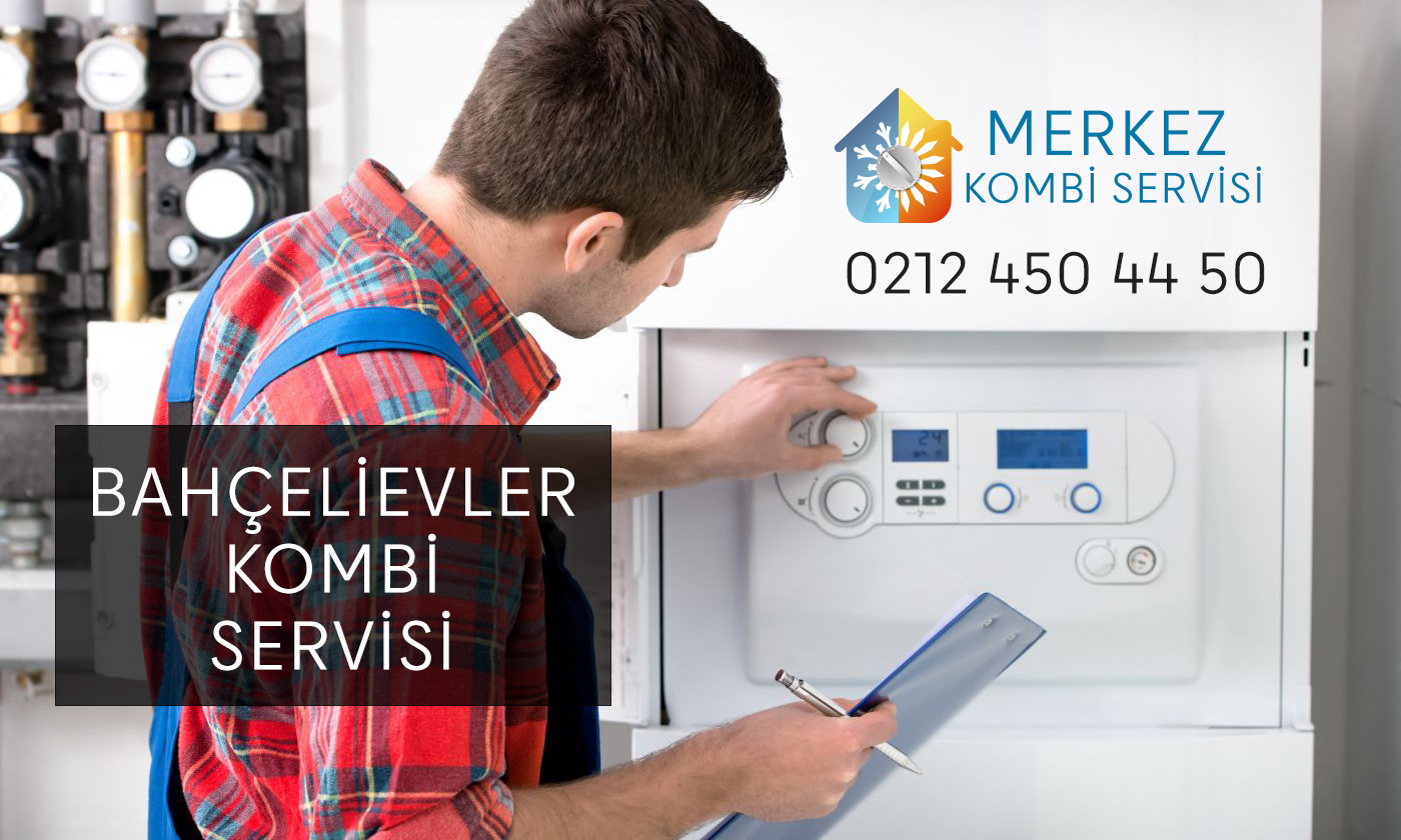Bahçelievler Kombi Servisi