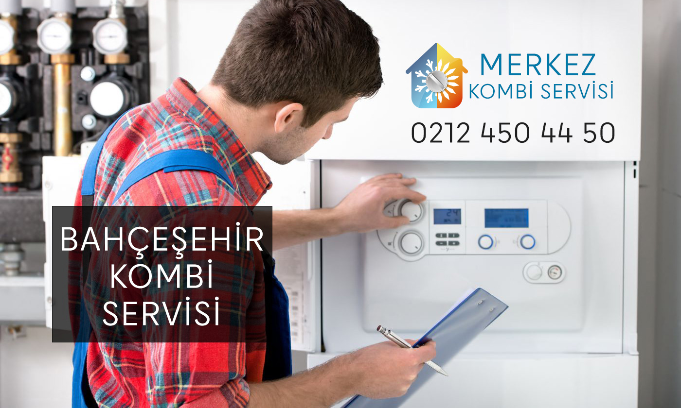 Bahçeşehir Kombi Servisi